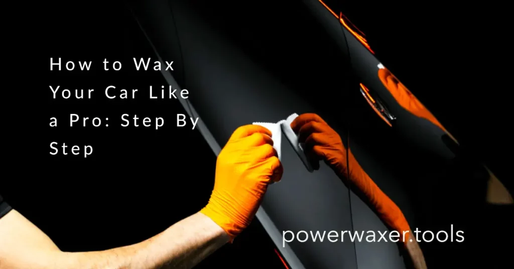 How to wax your car like a pro