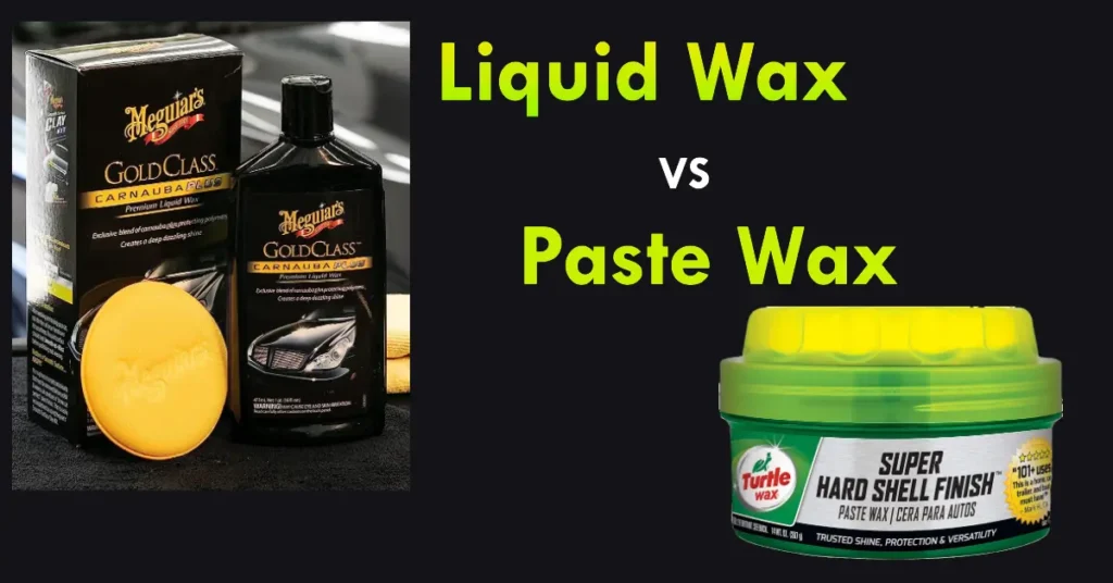 liquid Wax vs paste wax